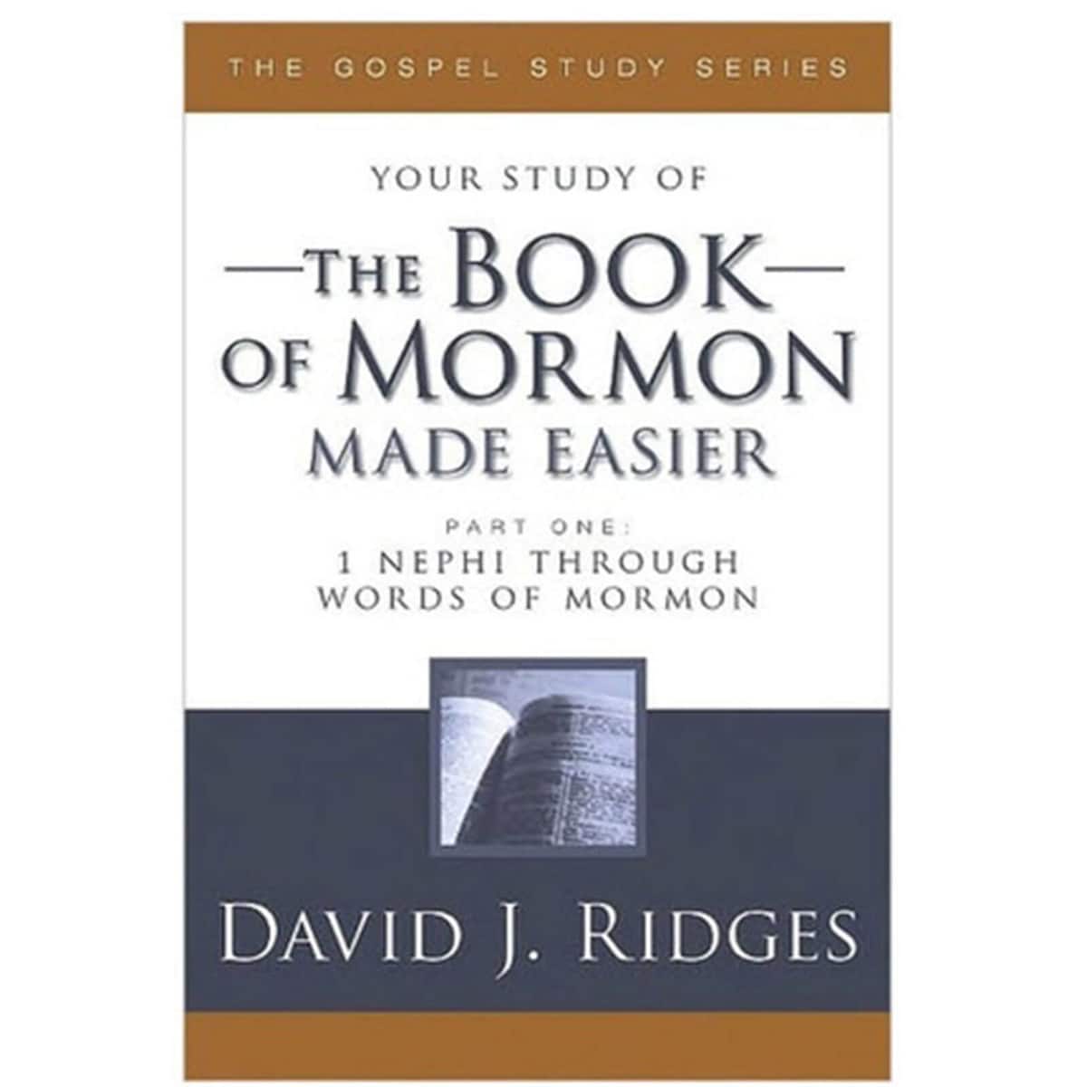 Your Study of the Book of Mormon Made Easier: Part 1: 1 Nephi-Words of Mormon by David J Ridges
