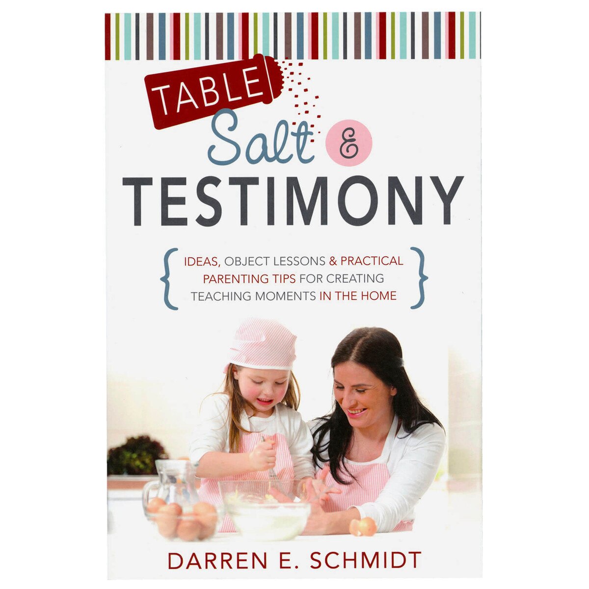 Table Salt & Testimony Ideas, Object Lessons & Practical Parenting