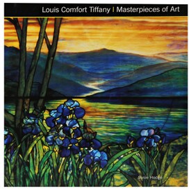 Louis Comfort Tiffany Masterpieces Of Art By Susie Hodges