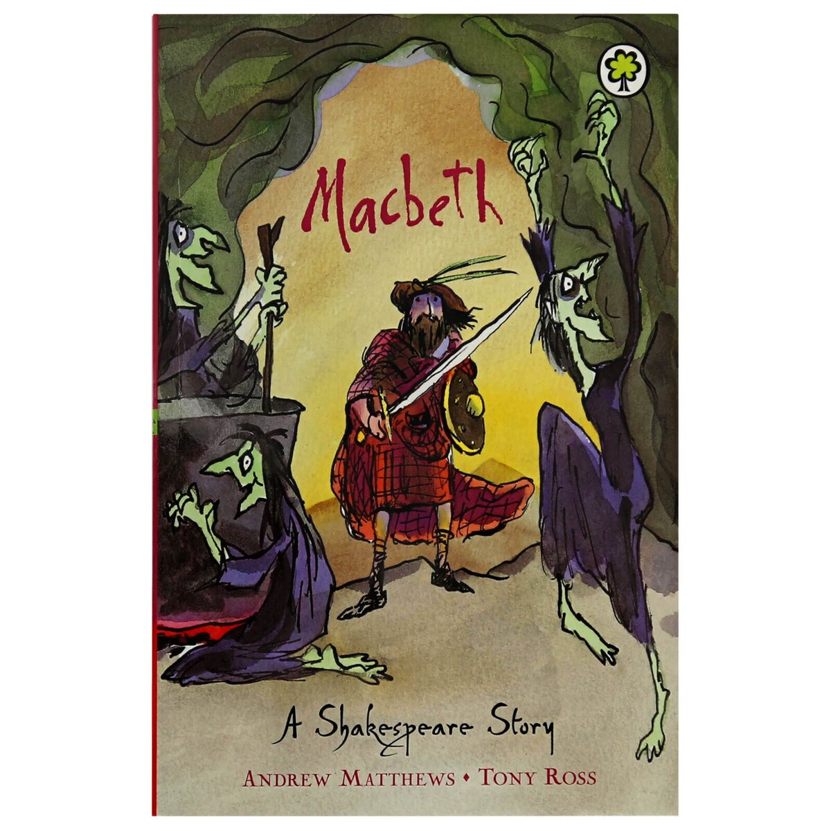 Macbeth A Shakespere Story Retold By Andrew Matthews And Illustrated By Tony Ross