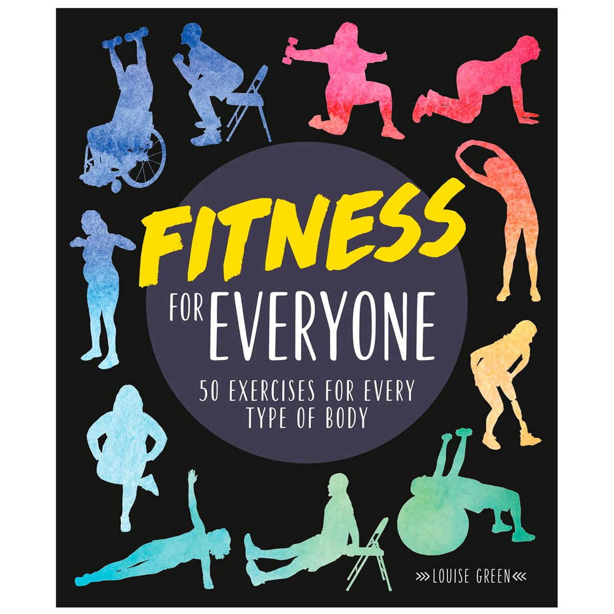 Fitness For Everyone 50 Exercises For Every Type Of Body By Louise Green fitness-for-everyone-50-exercises-for-every-type-of-body-by-louise-green