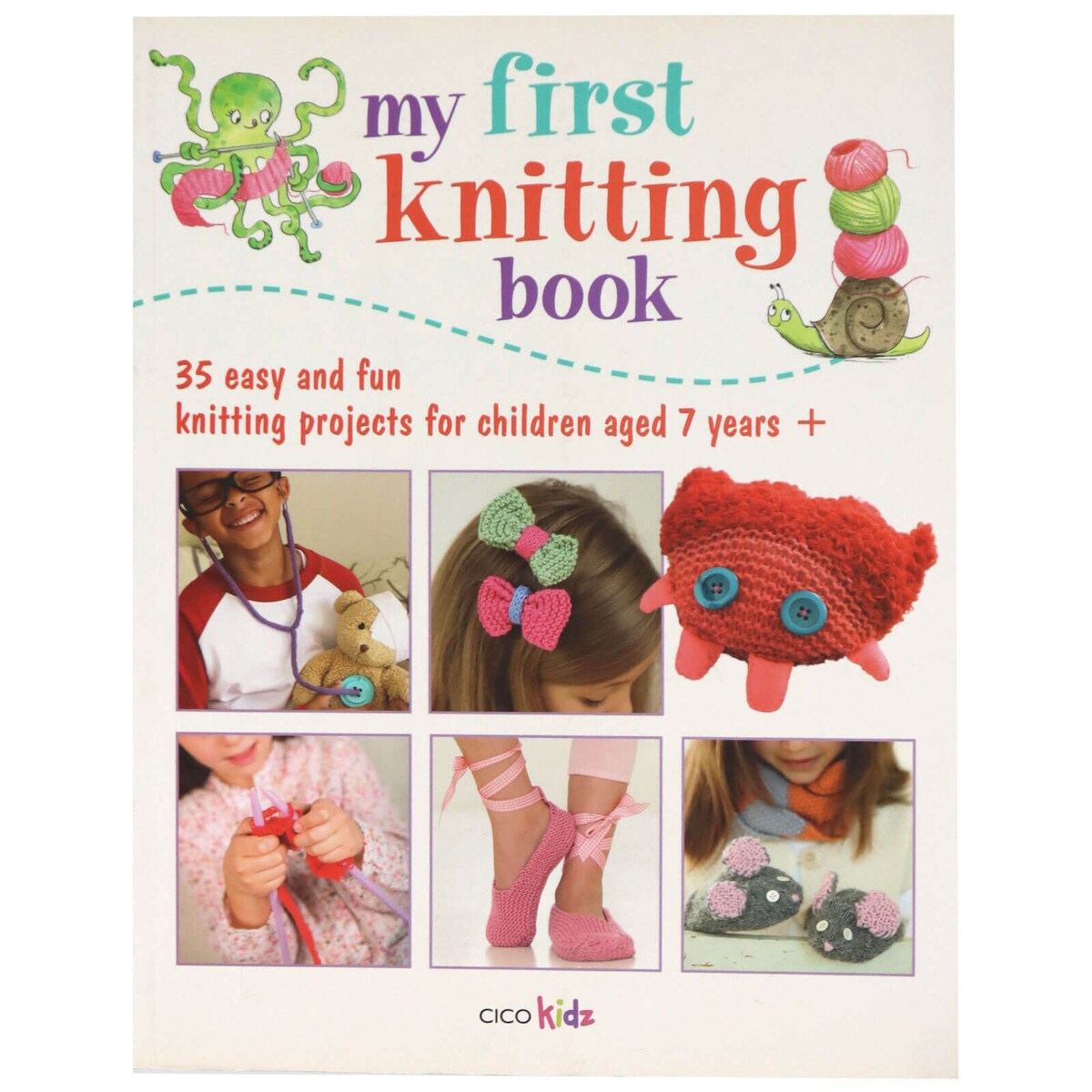 My First Knitting Book: Easy-to-Follow Instructions and More Than 15 Projects [Book]