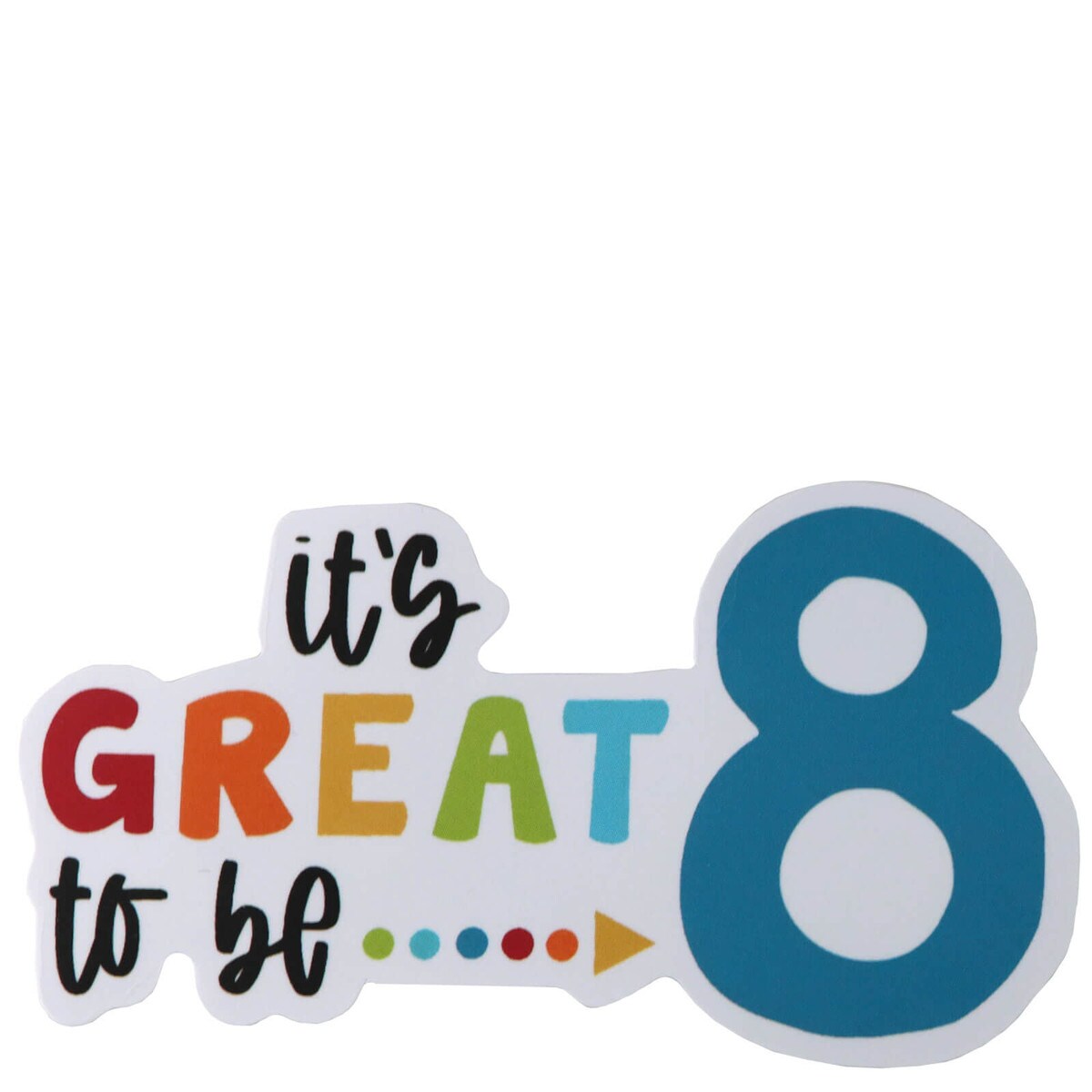 It #39 s Great to be Eight Sticker