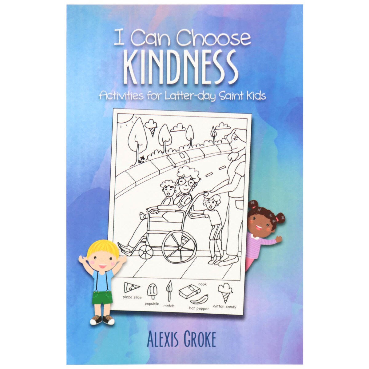 i-can-choose-kindness-activities-for-latter-day-saint-kids-by-alexis-groke