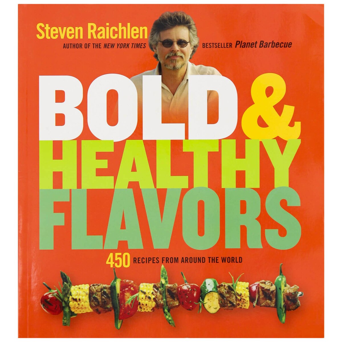 Bold & Healthy Flavors: 450 Recipes from Around the World by Steven ...