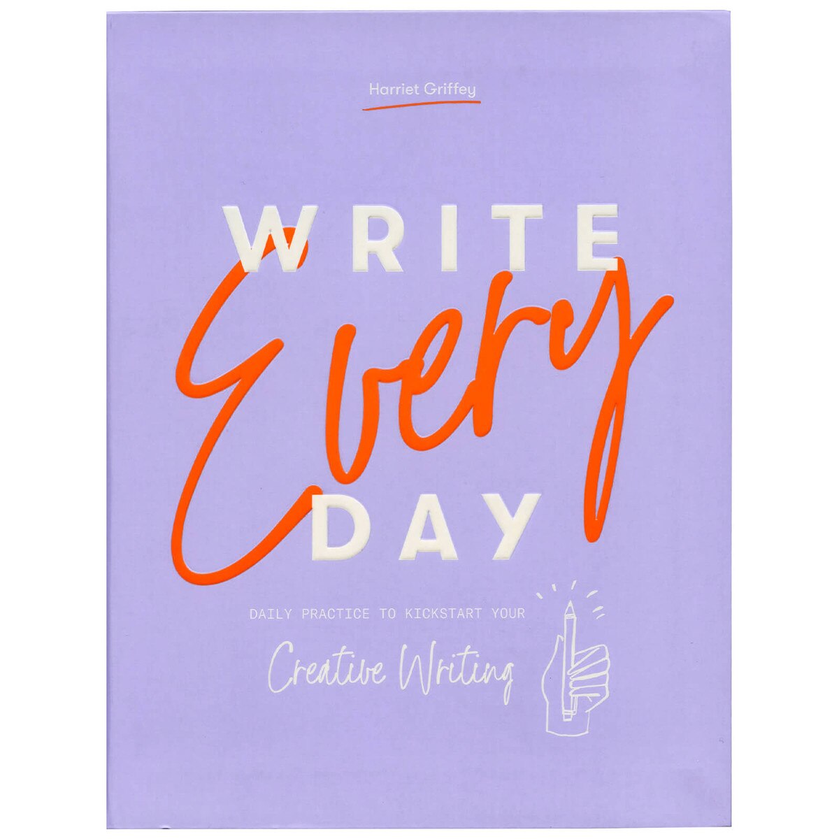 Write Every Day: Daily Practice to Kickstart Your Creative Writing by ...